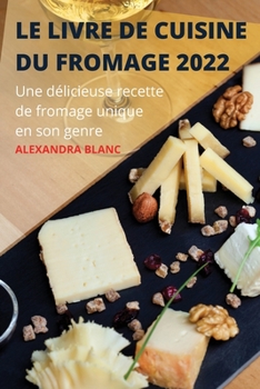Paperback Le Livre de Cuisine Du Fromage 2022 [French] Book