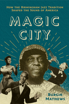 Paperback Magic City: How the Birmingham Jazz Tradition Shaped the Sound of America Book