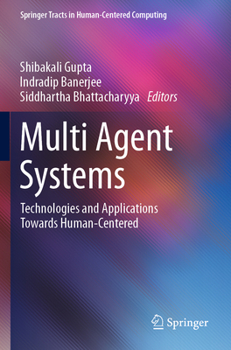 Paperback Multi Agent Systems: Technologies and Applications Towards Human-Centered Book