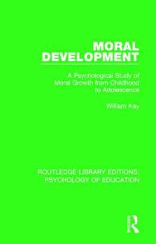 Hardcover Moral Development: A Psychological Study of Moral Growth from Childhood to Adolescence Book