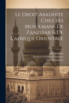 Paperback Le Droit Abadhite Chez Les Musulmans De Zanzibar & De L'afrique Orientale [French] Book