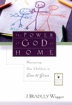 Hardcover The Power of God at Home: Nurturing Our Children in Love and Grace Book