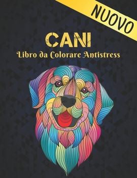 Paperback Libro da Colorare Cani Antistress: Libro da Colorare per Adulti Unilaterale 50 Disegni di Cani Libro Colorare Cani per Alleviare lo Stress 100 Pagine [Italian] Book