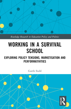 Paperback Working in a Survival School: Exploring Policy Tensions, Marketisation and Performativities Book