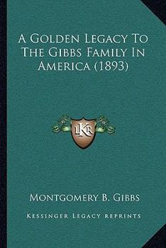 A Golden Legacy To The Gibbs Family In America