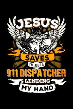 Paperback Jesus saver I'm just a 911 dispatcher lending my hand: Notebook journal Diary Cute funny humorous blank lined notebook Gift for student school college Book