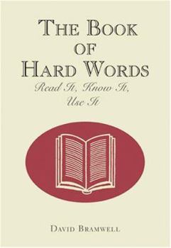 Hardcover The Book of Hard Words: Read It, See It, Know It, Use It Book