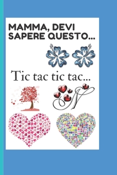 Paperback Mamma, devi sapere questo...: Tic tac tic tac... [Italian] Book