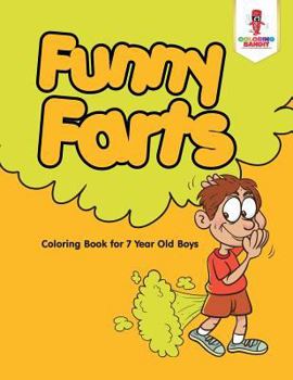 Paperback Funny Farts: Coloring Book for 7 Year Old Boys Book