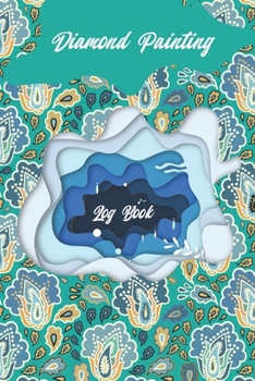 diamond painting log book: Diamond Painting Log Book,This guided prompt Journal is a great gift for any Diamond painting lover. A useful notebook ... Edition with Space for Photos]