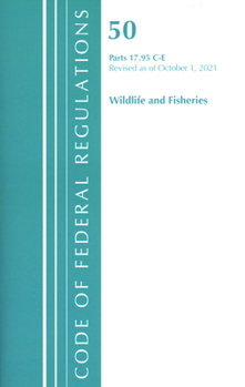 Paperback Code of Federal Regulations, Title 50 Wildlife and Fisheries 17.95(c)-(e), Revised as of October 1, 2022 Book
