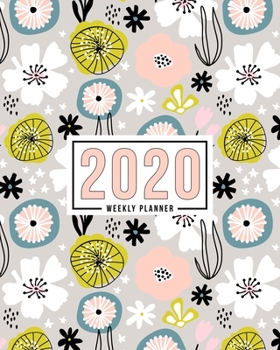 2020 Weekly Planner: January 1, 2020 to December 31, 2020: Weekly & Monthly View Planner, Organizer & Diary: Yellow & Black Flowers 782-5