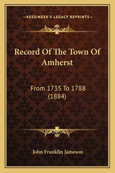 Paperback Record Of The Town Of Amherst: From 1735 To 1788 (1884) Book