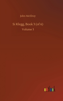 Si Klegg, Book 3 (of 6): Volume 3