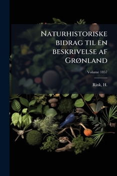 Paperback Naturhistoriske bidrag til en beskrivelse af Grønland; Volume 1857 [Danish] Book
