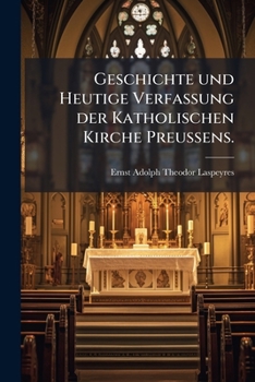 Paperback Geschichte und Heutige Verfassung der Katholischen Kirche Preussens. [German] Book
