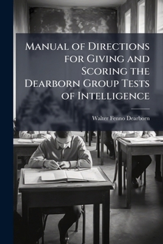 Paperback Manual of Directions for Giving and Scoring the Dearborn Group Tests of Intelligence: Seriesi: General Examination 1, 2 and 3 for Grades 1 to 3 Book