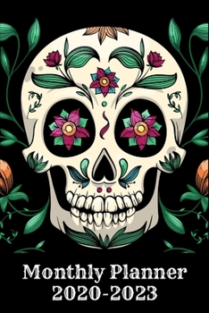 Monthly Planner 2020-2023: beautiful skull planner/calendar 2020 skull  Motivational Tropical Monthly Pocket Planner, Calendar & Schedule Agenda, ... Men, Girls, Boys, Kids And Adults (6" x 9")