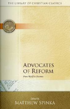 Paperback Advocates of Reform: From Wyclif to Erasmus Book