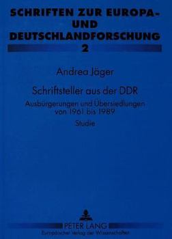 Paperback Schriftsteller Aus Der Ddr: Ausbuergerungen Und Uebersiedlungen Von 1961 Bis 1989- Studie [German] Book