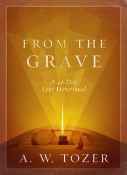Hardcover From the Grave: A 40-Day Lent Devotional Book