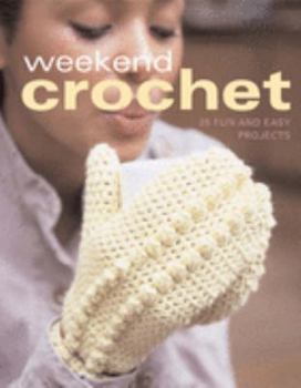 Paperback Weekend Crochet: 25 Simple Fashion and Home Accent Projects Book