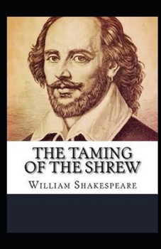 The Taming of the Shrew: A shakespeare's classic illustrated edition