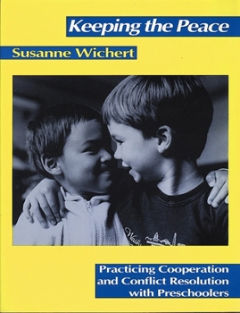 Paperback Keeping the Peace: Practicing Cooperation and Conflict Resolution with Preschoolers Book