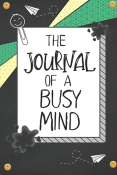 Paperback The Journal of a Busy Mind - 4 weeks of Daily Pages: The perfect companion for a Busy Mind Book