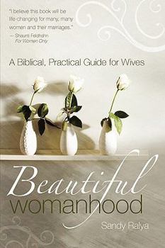 Paperback Beautiful Womanhood: A Biblical, Practical Guide for Wives Book