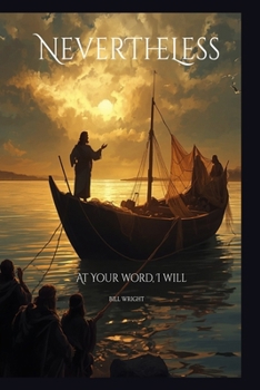 Nevertheless: At Your Word, I Will