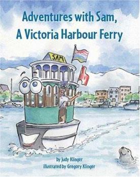 Paperback Adventures with Sam, a Victoria Harbour Ferry Book