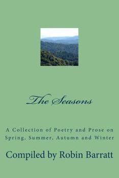 Paperback The Seasons: A Collection of Poetry and Prose on Spring, Summer, Autumn and Winter Book