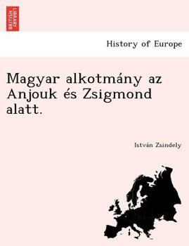 Paperback Magyar Alkotmany AZ Anjouk Es Zsigmond Alatt. [Hungarian] Book