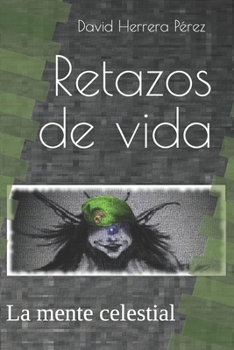Paperback Retazos de vida: La mente celestial [Spanish] Book