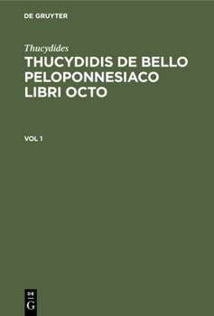 Hardcover Thucydides: Thucydidis de Bello Peloponnesiaco Libri Octo. Vol 1 [Greek, Ancient (To 1453)] Book