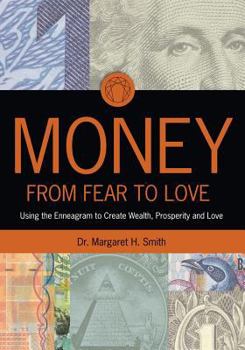 Paperback Money: From Fear to Love: Using the Enneagram to Create Wealth, Prosperity, and Love Book
