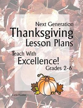 Paperback Next Generation Thanksgiving Lesson Plans: Teach With Excellence! Grades 2-6 Book