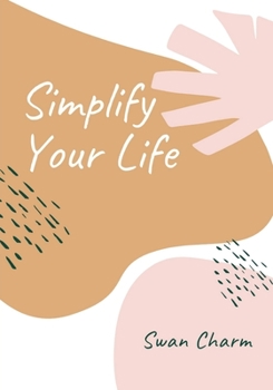 Paperback Simplify Your Life: Enjoy The Present Moment With a High Vibe and Have No Stress Book