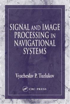 Hardcover Signal and Image Processing in Navigational Systems Book