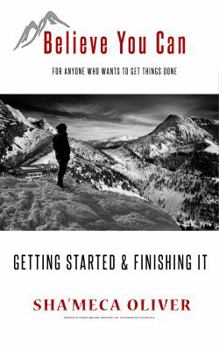 Paperback Believe You Can: Getting Started & Finishing It Book