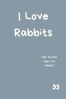 Paperback I Love Rabbits Notebook Has Anyone Seen My Rabbit? Book