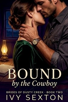 Bound by the Cowboy (The Brides of Dusty Creek)