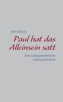 Paperback Paul hat das Alleinsein satt: Eine außergewöhnliche Liebesgeschichte [German] Book