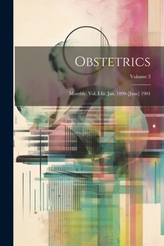 Paperback Obstetrics: Monthly. Vol. I-iii. Jan. 1899-[june] 1901; Volume 3 Book