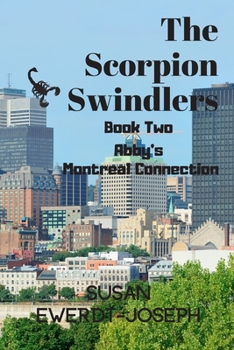 Paperback The Scorpion Swindlers: Book Two, Abby's Montreal Connection Book
