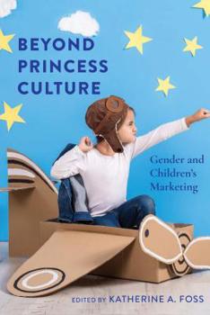 Paperback Beyond Princess Culture: Gender and Children's Marketing Book