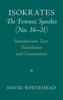 Misc. Isokrates: The Forensic Speeches (Nos. 16-21) 2 Hardback Volume Set: Introduction, Text, Translation and Commentary Book