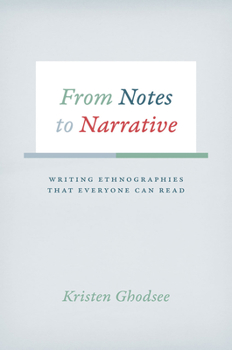 Hardcover From Notes to Narrative: Writing Ethnographies That Everyone Can Read Book