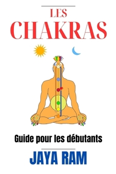 Paperback Les Chakras: Guide Pour Les Débutants [French] Book